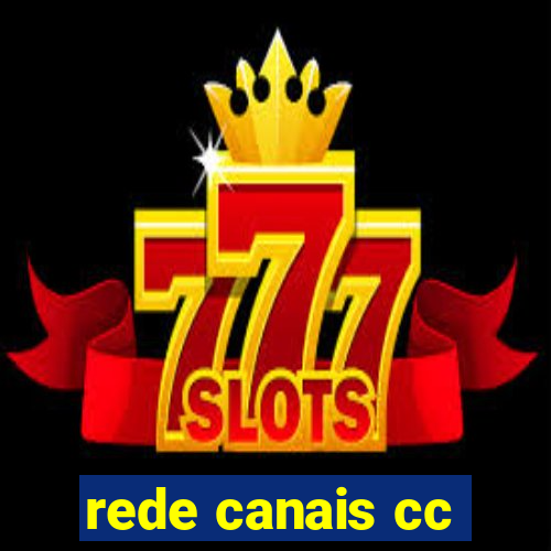 rede canais cc