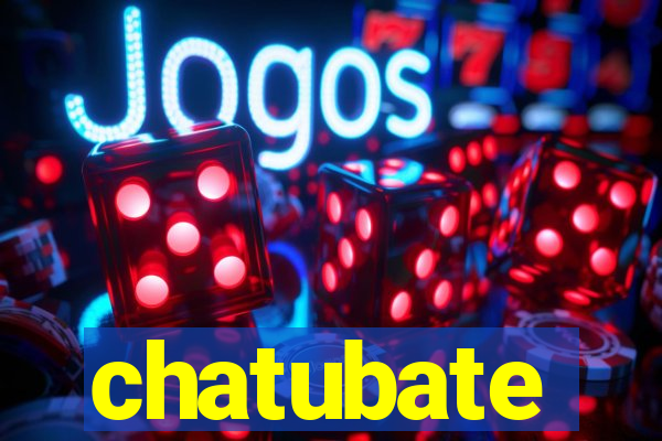 chatubate