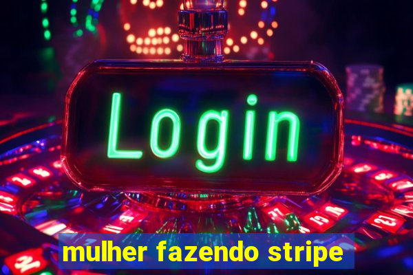 mulher fazendo stripe