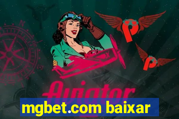 mgbet.com baixar