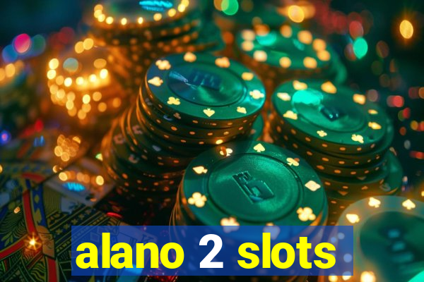 alano 2 slots