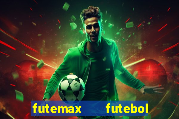 futemax   futebol ao vivo