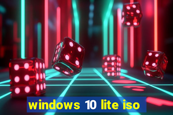 windows 10 lite iso