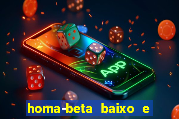 homa-beta baixo e glicose normal