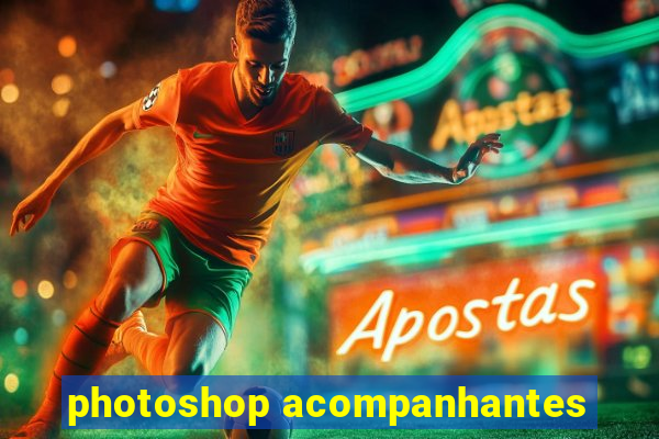 photoshop acompanhantes