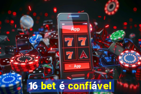 16 bet é confiável
