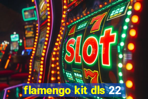flamengo kit dls 22