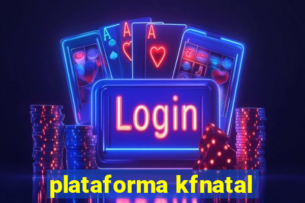 plataforma kfnatal