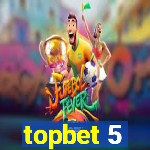 topbet 5