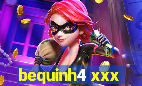 bequinh4 xxx