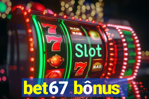 bet67 bônus