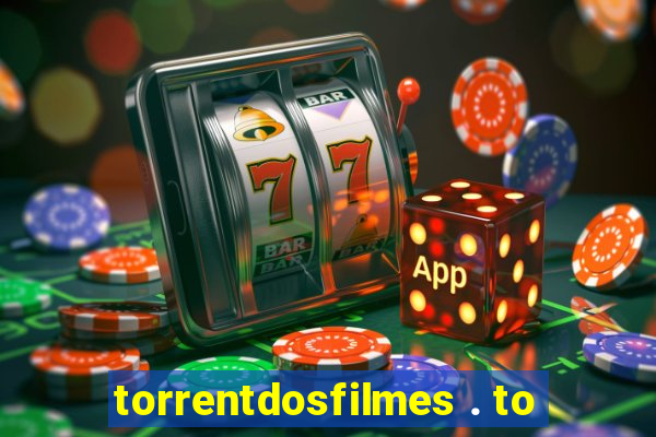 torrentdosfilmes . to