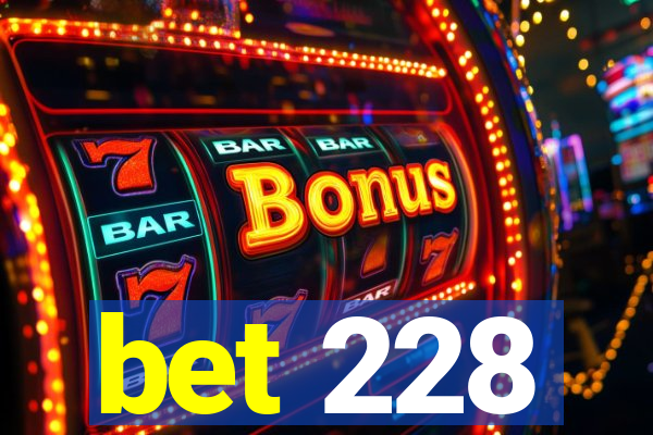 bet 228